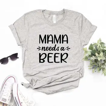 Mamãe Precisa de uma Cerveja de Impressão Mulheres Camisetas de Algodão Casual e Funny t-Shirt De Senhora, Yong Menina Superior Tee 6 Cores NA-1014
